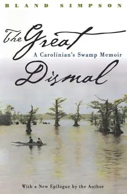 Great Dismal: Spomienky na močariská v Karolíne - Great Dismal: A Carolinian's Swamp Memoir