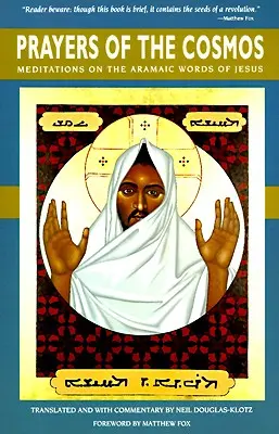 Modlitby vesmíru: Úvahy o pôvodnom význame Ježišových slov - Prayers of the Cosmos: Reflections on the Original Meaning of Jesus's Words