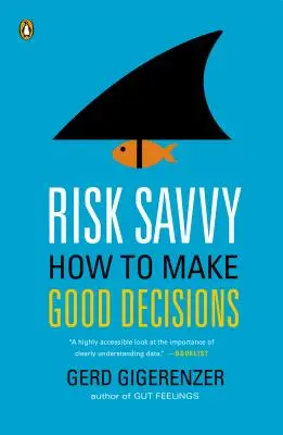 Risk Savvy: Ako sa správne rozhodovať - Risk Savvy: How to Make Good Decisions