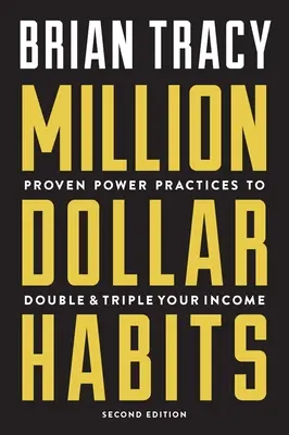 Miliónové návyky: Osvedčené výkonné postupy na zdvojnásobenie a strojnásobenie vašich príjmov - Million Dollar Habits: Proven Power Practices to Double and Triple Your Income