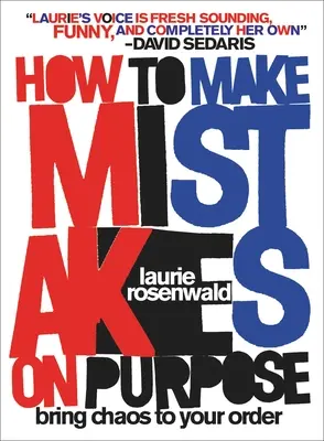 Ako robiť chyby zámerne: Vneste do svojho poriadku chaos - How to Make Mistakes on Purpose: Bring Chaos to Your Order