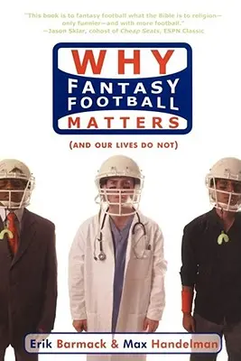 Prečo je futbalová fantázia dôležitá: (a náš život nie) - Why Fantasy Football Matters: (And Our Lives Do Not)