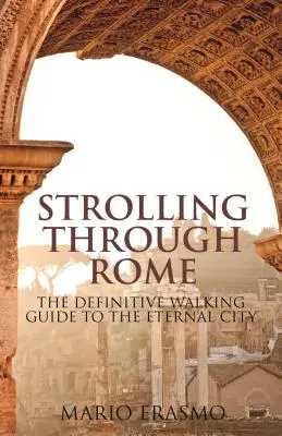 Prechádzka Rímom: Definitívny sprievodca po večnom meste - Strolling Through Rome: The Definitive Walking Guide to the Eternal City