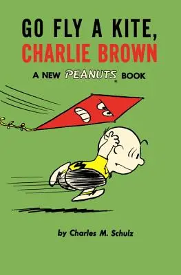 Choď si pusti draka, Charlie Brown: A New Peanuts Book - Go Fly a Kite, Charlie Brown: A New Peanuts Book
