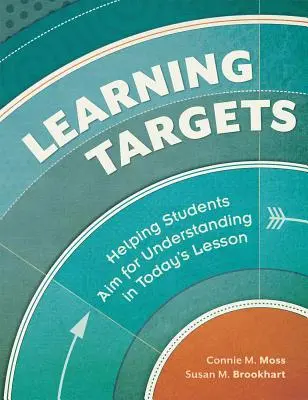 Ciele vzdelávania: Pomáhať žiakom dosiahnuť porozumenie na dnešnej vyučovacej hodine - Learning Targets: Helping Students Aim for Understanding in Today's Lesson
