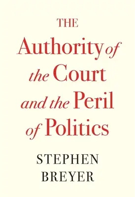 Autorita súdu a nebezpečenstvo politiky - The Authority of the Court and the Peril of Politics