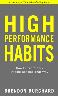 Návyky vysokej výkonnosti: Ako sa výnimoční ľudia stávajú výnimočnými - High Performance Habits: How Extraordinary People Become That Way