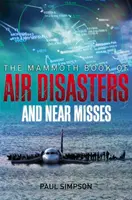Mamutia kniha o leteckých katastrofách a takmer nehodách - Mammoth Book of Air Disasters and Near Misses