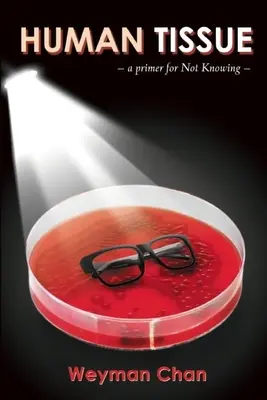 Ľudské tkanivo: A Primer of Not Knowing - Human Tissue: A Primer of Not Knowing