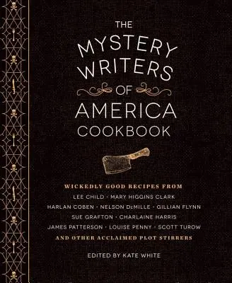 Kuchárska kniha amerických spisovateľov záhad: Hriešne dobré jedlá a dezerty, pre ktoré sa dá zomrieť - The Mystery Writers of America Cookbook: Wickedly Good Meals and Desserts to Die for