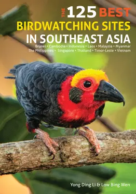 125 najlepších miest na pozorovanie vtákov v juhovýchodnej Ázii - The 125 Best Birdwatching Sites in Southeast Asia
