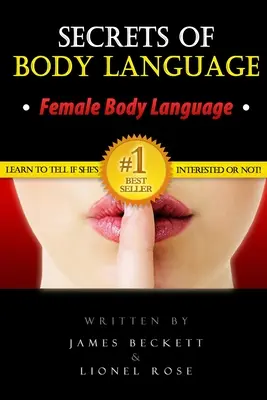 Reč tela: Reč tela žien: tajomstvá reči tela. Naučte sa rozoznať, či má záujem alebo nie! - Body Language: Secrets of Body Language - Female Body Language. Learn to Tell If She's Interested or Not!