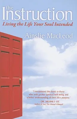 Inštrukcia: Žiť život, ktorý vaša duša zamýšľala - The Instruction: Living the Life Your Soul Intended