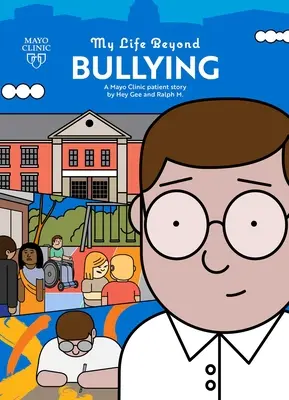 Môj život za hranicami šikanovania: Príbeh pacienta z kliniky Mayo - My Life Beyond Bullying: A Mayo Clinic Patient Story