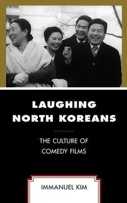 Rozosmiati Severokórejčania: Kultúra komediálnych filmov - Laughing North Koreans: The Culture of Comedy Films
