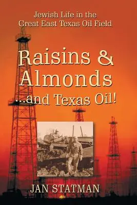 Rozinky a mandle... a texaská ropa! Židovský život na veľkom ropnom poli vo východnom Texase - Raisins & Almonds . . . and Texas Oil! Jewish Life in the Great East Texas Oil Field
