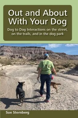 Vonku a na cestách so psom: Vychádzky so psom: interakcie medzi psami na ulici, na chodníkoch a v psom parku - Out and About with Your Dog: Dog to Dog Interactions on the street, on the trails, and in the dog park