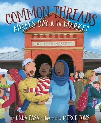 Spoločné vlákna: Adamov deň na trhu - Common Threads: Adam's Day at the Market