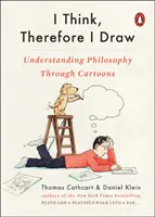 Myslím, preto kreslím: Pochopiť filozofiu prostredníctvom karikatúr - I Think, Therefore I Draw: Understanding Philosophy Through Cartoons