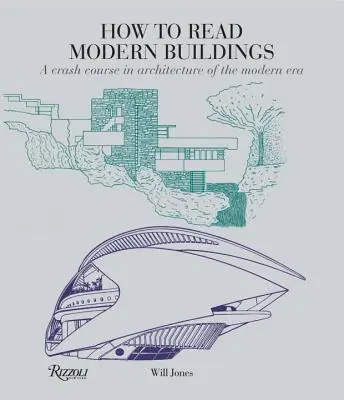 Ako čítať moderné stavby: Rýchlokurz architektúry modernej éry - How to Read Modern Buildings: A Crash Course in Architecture of the Modern Era
