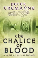 Kalich krvi (Záhady sestry Fidelmy, kniha 21) - mrazivá stredoveká záhada odohrávajúca sa v Írsku v 7. storočí - Chalice of Blood (Sister Fidelma Mysteries Book 21) - A chilling medieval mystery set in 7th century Ireland
