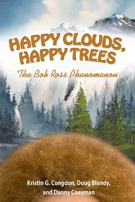 Šťastné mraky, šťastné stromy: Fenomén Bob Ross - Happy Clouds, Happy Trees: The Bob Ross Phenomenon
