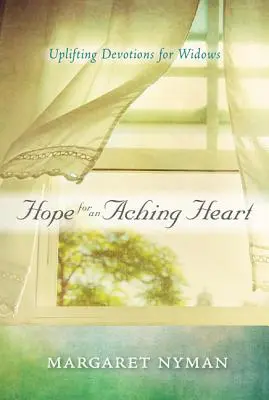 Nádej pre boľavé srdce: Povzbudzujúce pobožnosti pre vdovy - Hope for an Aching Heart: Uplifting Devotions for Widows