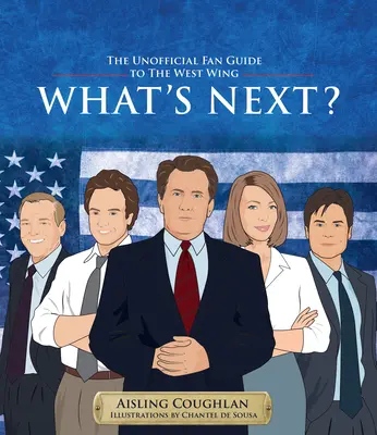 Čo bude ďalej?: Neoficiálny sprievodca fanúšikov Západného krídla - What's Next?: The Unofficial Fan Guide to the West Wing