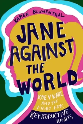 Jane proti svetu: Wade a boj za reprodukčné práva - Jane Against the World: Roe V. Wade and the Fight for Reproductive Rights