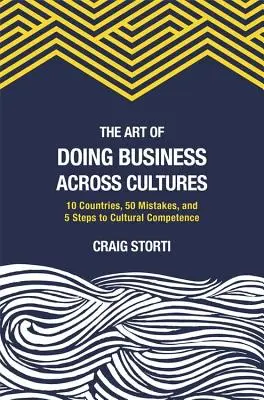 Umenie podnikať medzi kultúrami: 10 krajín, 50 chýb a 5 krokov ku kultúrnej kompetencii - The Art of Doing Business Across Cultures: 10 Countries, 50 Mistakes, and 5 Steps to Cultural Competence