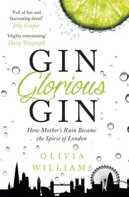Gin Glorious Gin: Ako sa z matkinej trosky stal duch Londýna - Gin Glorious Gin: How Mother's Ruin Became the Spirit of London