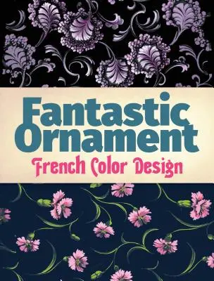Fantastický ornament: Francúzsky farebný dizajn - Fantastic Ornament: French Color Design