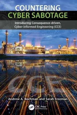 Boj proti kybernetickej sabotáži: Zavedenie kybernetického inžinierstva založeného na dôsledkoch (CCE) - Countering Cyber Sabotage: Introducing Consequence-Driven, Cyber-Informed Engineering (CCE)