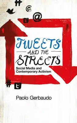 Tweety a ulice: Sociálne médiá a súčasný aktivizmus - Tweets and the Streets: Social Media and Contemporary Activism