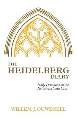 Heidelberský denník: Denné pobožnosti k Heidelberskému katechizmu - The Heidelberg Diary: Daily Devotions on the Heidelberg Catechism
