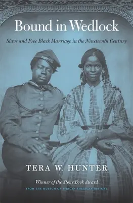 Viazaní manželstvom: Manželstvá otrokov a slobodných černochov v devätnástom storočí - Bound in Wedlock: Slave and Free Black Marriage in the Nineteenth Century