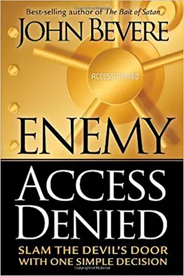 Odmietnutie prístupu nepriateľa: Dvere diabla zabuchnite jedným jednoduchým rozhodnutím - Enemy Access Denied: Slam the Devil's Door with One Simple Decision