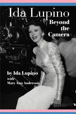 Ida Lupino: Lupina: Za kamerou: Lupina Lupina: Za kamerou: Lupina Lupina - Ida Lupino: Beyond the Camera