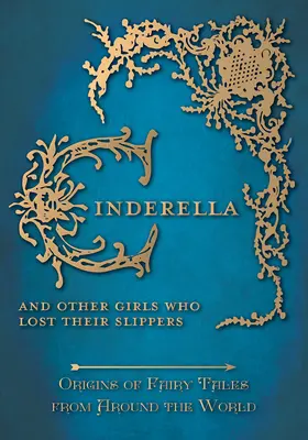 Popoluška - a iné dievčatá, ktoré stratili svoje črievičky (Pôvod rozprávok z celého sveta) - Cinderella - And Other Girls Who Lost Their Slippers (Origins of Fairy Tales from Around the World)