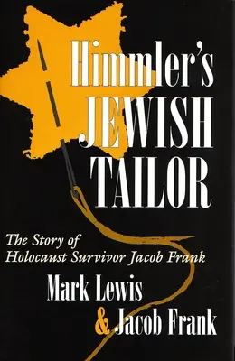 Himmlerov židovský krajčír: Príbeh Jacoba Franka, ktorý prežil holokaust - Himmler's Jewish Tailor: The Story of Holocaust Survivor Jacob Frank