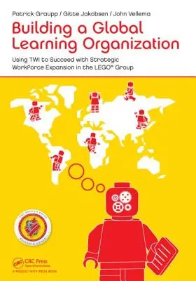 Budovanie globálnej učiacej sa organizácie: Využitie Twi na dosiahnutie úspechu pri strategickom rozširovaní pracovnej sily v skupine Lego Group - Building a Global Learning Organization: Using Twi to Succeed with Strategic Workforce Expansion in the Lego Group