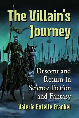 Cesta zloducha: Hrdinovia a hrdinky: zostup a návrat vo vedeckej fantastike a fantasy - The Villain's Journey: Descent and Return in Science Fiction and Fantasy