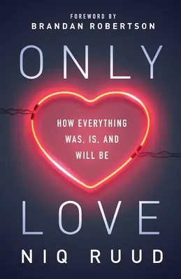 Len láska: Ako všetko bolo, je a bude - Only Love: How Everything Was, Is, and Will Be