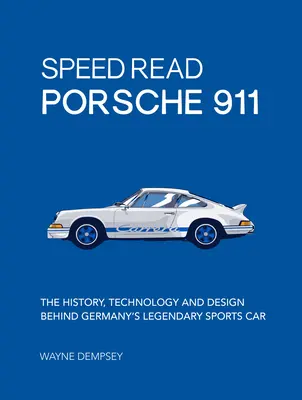 Rýchle čítanie Porsche 911: Porsche Porsche: História, technológia a dizajn legendárneho nemeckého športového auta - Speed Read Porsche 911: The History, Technology and Design Behind Germany's Legendary Sports Car