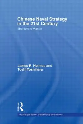 Čínska námorná stratégia v 21. storočí: Obrat k Mahanovi - Chinese Naval Strategy in the 21st Century: The Turn to Mahan