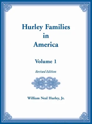 Hurley Families in American Volume 1, Revised Edition