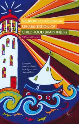Neuropsychologická rehabilitácia detského poškodenia mozgu: Praktická príručka - Neuropsychological Rehabilitation of Childhood Brain Injury: A Practical Guide