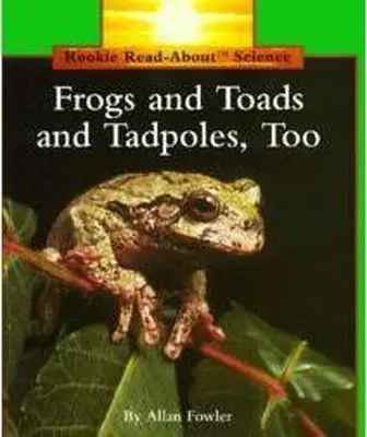 Žaby a ropuchy a tiež užovky (Rookie Read-About Science: Animals) - Frogs and Toads and Tadpoles, Too (Rookie Read-About Science: Animals)