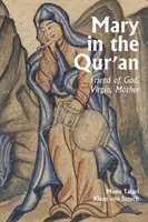 Mária v Koráne: Božia priateľka, panna, matka - Mary in the Qur'an: Friend of God, Virgin, Mother