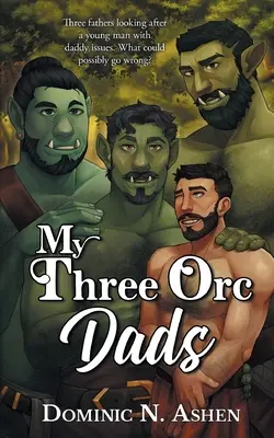 Moji traja orkskí otcovia: Ocel a hrom: novela Ocel a hrom - My Three Orc Dads: A Steel & Thunder Novella